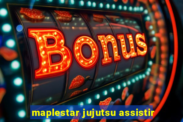 maplestar jujutsu assistir